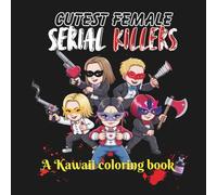 Cutest Female Serial Killers A Kawaii Coloring Book