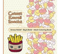 Cutest Kawaii Snacks Coloring Book: Stress-Relieving Adult Coloring Book With Big And Bold Designs For Adults and Teens, Simple Illustrations for Self-Care and Relaxation With a Glossy Cover