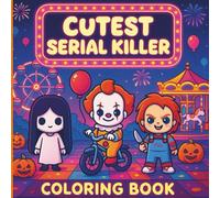 Cutest Serial Killer: A Kawaii Horror Coloring Book for Adults’ Relaxation, Featuring 40 Unusual and Adorably Creepy Serial Killers at the Funfair - ... and Relieve Stress - For Teens and Adults