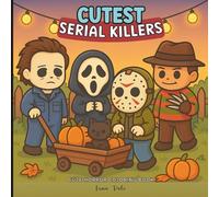 Cutest Serial Killer: Cute Horror Coloring Book, Fun and Spooky , Cozy Halloween Art for Adults