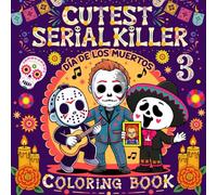 Cutest Serial Killers 3: Day of the Dead Edition - A Darkly Adorable Coloring Adventure for Fans of Cute Horror and Spooky Fun