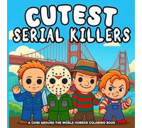 Cutest Serial Killers: 45 Around The World Scenes Spooky, Cute And Funny Horror Coloring Book for Adults - Perfect for Fans of Dark Humor and Twisted Fun
