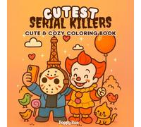 Cutest Serial Killers: A Cute and Creepy Kawaii Horror Coloring Book for Adults and Teens Featuring Adorable Slasher Icons in Cozy, Funny, and Spooky Scenes for Fans of Dark Humor