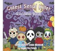 Cutest Serial Killers Color Book: Creepy Cute Chibi Horror Coloring Pages for Adults and Teens | Scary but Adorable Halloween Villains, Creepy Kawaii Horror Icons, Spooky Fun Stress Relief