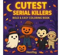 Cutest Serial Killers Coloring Book: Adorable Horror Icons, Creepy Cute Slashers & Bold Easy Pages for Fun and Relaxation