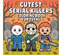 Cutest Serial Killers Coloring Book For Teens: Creepy Cute Horror Coloring Book for Teens | Spooky, Funny, and Creepy-Kawaii Killer Characters to Color