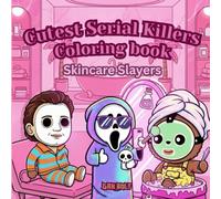 Cutest Serial killers Coloring Book: Skincare Slayers | Creepy-Cute Beauty Rituals