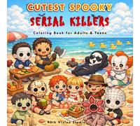 Cutest Spooky Serial Killers: A Cute Chibi Horror Coloring Book for Adults & Teens, 55+ Cozy, Funny, and Relaxing Kawaii Scenes of Adorable Spooky ... for Stress Relief, Anxiety and Entertainment