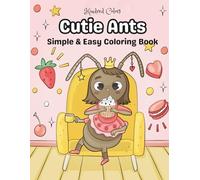 Cutie Ants: Coloring Book for Adults and Teens, Bold and Easy, Simple and Big Designs for Relaxation Featuring Animals, Landscape, Patterns, Cute ... Easy Coloring) (Cutie Animals Coloring Book)