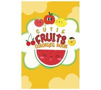 Cutie Fruits: Coloring books for kids and early learning