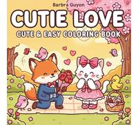 Cutie Love: Cute & Easy Coloring Book: Featuring Adorable Animal Couples, Sweet Romantic Scenes, and Simple Designs for Kids, Teens, and Adults to Relax and Celebrate Love