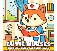 Cutie Nurses Coloring Book: Adorable Medical Animals Coloring Pages with Bandages, Care Kits, and Wholesome Healing Fun for Relaxation and Joy