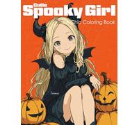 Cutie Spooky Girl: A Chic Coloring Book for Teens and Adults Featuring Halloween Girls, Cute Costumes, Kawaii Witch Vibes, Anime Style, Spooky Outfits, Relaxing Pages, and Autumn Fun