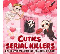 Cuties Serial Killers: Romantic Valentine Coloring Book: A Playfully Dark Take on Romance, Filled with Sweet Scenes and Sharp Humor for Adults