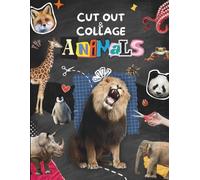 Cutout and Collage Animals: Cut Up This Book of Safari Beasts, Ocean Creatures, Snakes, Frogs, Birds, Pandas, Whales and More for your Next Vision ... Booking, Paper Crafts and Vintage Ephemera