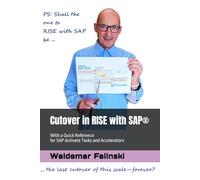 Cutover in RISE with SAP®: With a Quick Reference for SAP Activate Tasks and Accelerators