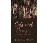Cuts and Bruises : Soul stirring stories from surgery school