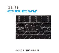CUTTING CREW - (I just) died in your arms / For the longest time / 108551