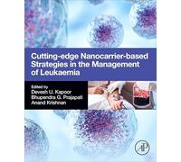 Cutting-edge Nanocarrier-based Strategies in the Management of Leukaemia