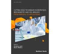 Cutting Edge Techniques In Biophysics, Biochemistry And Cell Biology