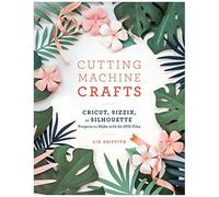 Cutting Machine Crafts With Your Cricut, Sizzix, Or Silhouette