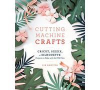 Cutting Machine Crafts With Your Cricut, Sizzix, Or Silhouette