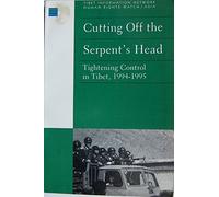 Cutting Off the Serpent's Head: Tightening Control in Tibet, 1994-1995