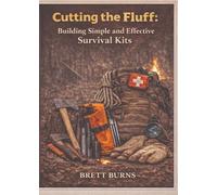 Cutting the Fluff: Building Simple and Effective Survival Kits