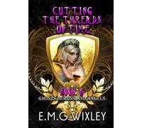 Cutting The Threads Of Time: Ghosts Demons And Angels: 5 (Travelling Towards The Present)