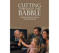Cutting Through the Babble: The Bible Handbook for Rigorous Classroom Instruction