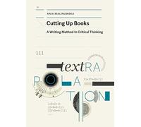 Cutting Up Books: A Writing Method In Critical Thinking