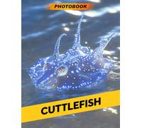 Cuttlefish Photo Book: Unique Marine Life Photography Featuring Colorful Cephalopods In Intriguing Underwater Habitats For Ocean Lovers And Aquatic Enthusiasts
