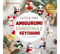 Cuty & Tiny Christmas Keychains Amigurumi Collection: Kawaii Animal Amigurumi - Christmas Edition: christmas amigurumi keychains & keyrings, mini ... tutorials, quick crochet projects