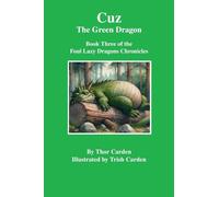 Cuz, the Green Dragon: Book Three of the Foul Lazy Dragons Chronicles