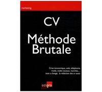 Cv : La Méthode Brutale - Crise Économique, Web, Téléphonie, Mode, Codes Sociaux, Marchés, Tout A Changé, La Rédaction Des Cv Aussi