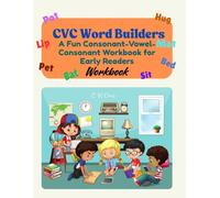 CVC Word Builders: A Fun Consonant-Vowel-Consonant Workbook for Early Readers: Sound it out. Build it up. Read with confidence!