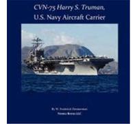 Cvn-75 Harry S. Truman, U.S. Navy Aircraft Carrier Zimmerman, W. Frederick (Auteur)