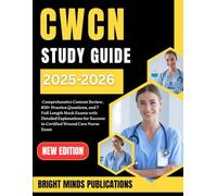 CWCN STUDY GUIDE 2025-2026: Comprehensive Content Review, 850+ Practice Questions, and 7 Full-Length Mock Exams with Detailed Explanations for Success in Certified Wound Care Nurse Exam