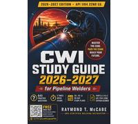 CWI Study Guide 2026-2027 for Pipeline Welders: Certified Welding Inspector Exam Prep for the AWS CWI Test - Parts A, B & C - Aligned to API 1104 22nd ... 643 Practice Questions and 5 Timed Mock Exams