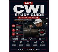 CWI STUDY GUIDE 2026-2027: Master Welding Inspection Principles, Codes and Standards, Visual Inspection, Practice Questions, and Proven Exam Strategies