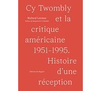 Cy Twombly et la critique américaine 1951-1995 - Histoire d'une réception