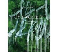 Cy Twombly - Oeuvres 2003-2011