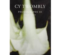 Cy Twombly: Photographs 3 (1951 - 2010)