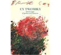 Cy Twombly - Sous le signe d'Apollon et de Dyonisos