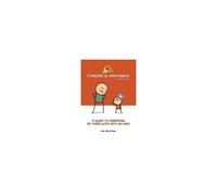 Cyanide & Happiness: A Guide To Parenting By Three Guys With No Kids