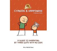 Cyanide & Happiness: Comics About Parenting by Three Guys with No Kids