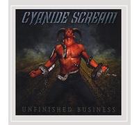 Cyanide Scream - Unfinished Business [Import]