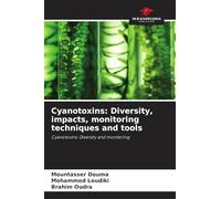 Cyanotoxins: Diversity, impacts, monitoring techniques and tools