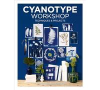 Cyanotype Workshop: Techniques & Projects
