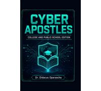 Cyber Apostles: Cybersecurity, Digital Ethics, Law, and the Defense of the Connected World